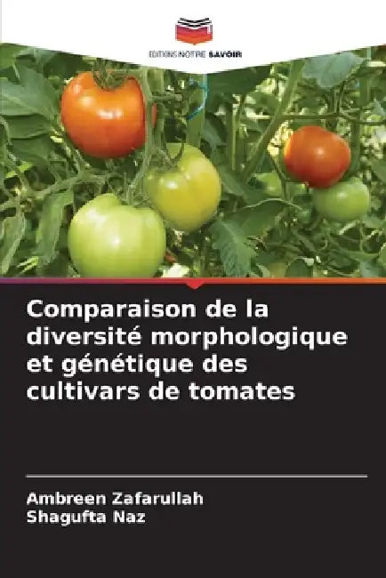 Comparaison de la diversité morphologique et génétique des cultivars de tomates by Ambreen Zafarullah, Shagufta Naz