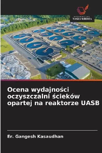 Ocena wydajności oczyszczalni ścieków opartej na reaktorze UASB by Er Gangesh Kasaudhan
