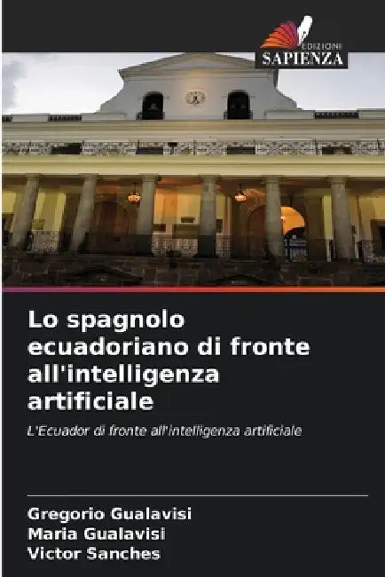 Lo spagnolo ecuadoriano di fronte all'intelligenza artificiale by Gregorio Gualavisi, Maria Gualavisí, Victor Sanches