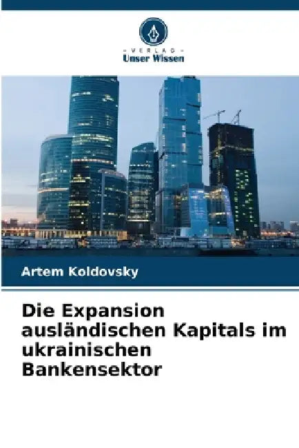 Die Expansion ausländischen Kapitals im ukrainischen Bankensektor by Artem Koldovsky