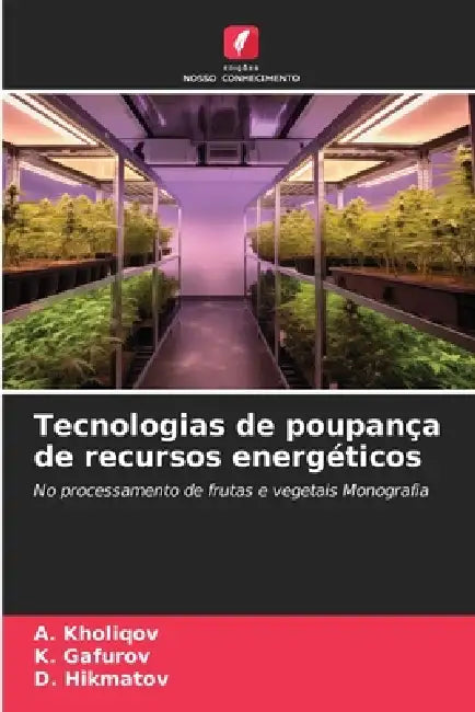 Tecnologias de poupança de recursos energéticos by A. Kholiqov, K. Gafurov, D. Hikmatov