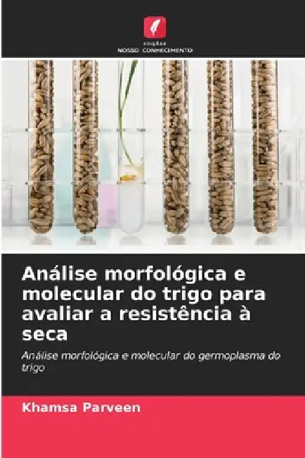 Análise morfológica e molecular do trigo para avaliar a resistência à seca by Khamsa Parveen