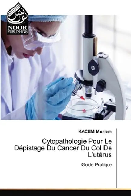 Cytopathologie Pour Le Dépistage Du Cancer Du Col De L'utérus by Kacem Meriem