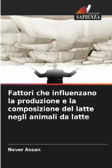Fattori che influenzano la produzione e la composizione del latte negli animali da latte by Never Assan