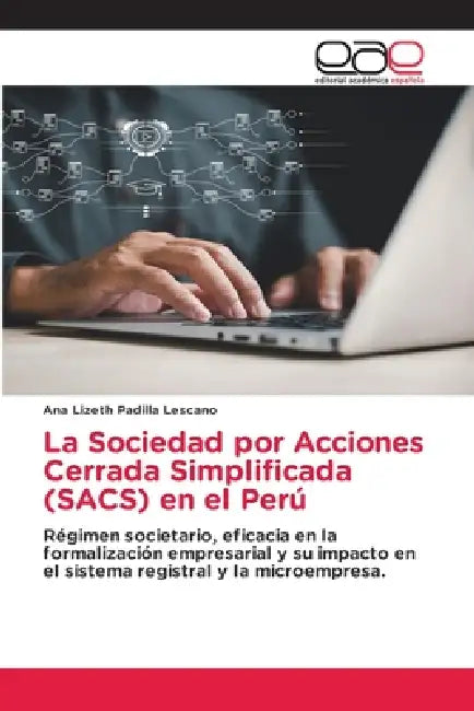 La Sociedad por Acciones Cerrada Simplificada (SACS) en el Perú by Ana Lizeth Padilla Lescano