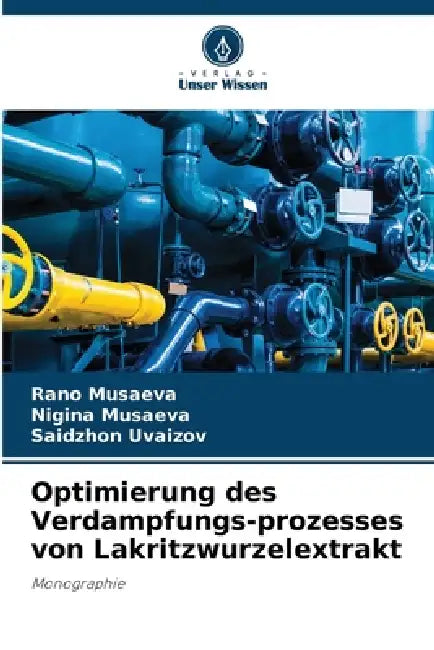 Optimierung des Verdampfungs-prozesses von Lakritzwurzelextrakt by Rano Musaeva, Nigina Musaeva, Saidzhon Uvaizov