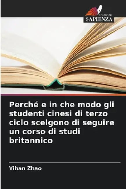 Perché e in che modo gli studenti cinesi di terzo ciclo scelgono di seguire un corso di studi britannico by Yihan Zhao