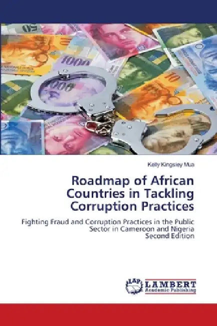 Roadmap of African Countries in Tackling Corruption Practices by Kelly Kingsley Mua