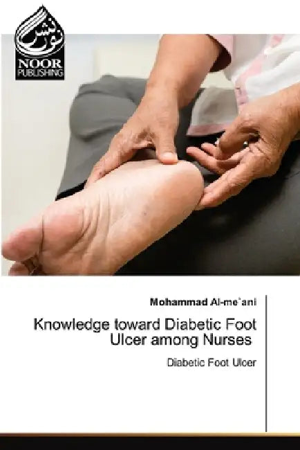 Knowledge toward Diabetic Foot Ulcer among Nurses by Mohammad Al-Me`ani
