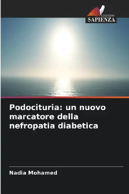 Podocituria: un nuovo marcatore della nefropatia diabetica by Nadia Mohamed