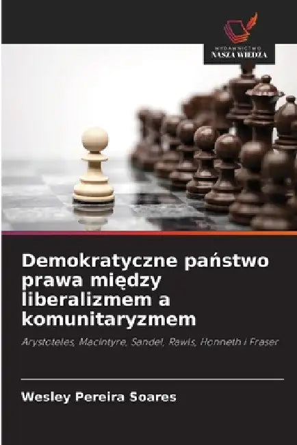 Demokratyczne państwo prawa między liberalizmem a komunitaryzmem by Wesley Pereira Soares
