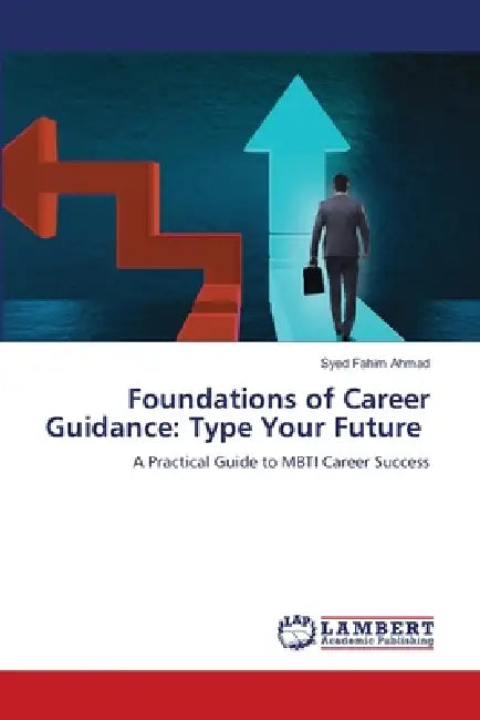 Foundations of Career Guidance: Type Your Future by Syed Fahim Ahmad