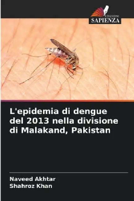 L'epidemia di dengue del 2013 nella divisione di Malakand, Pakistan by Naveed Akhtar, Shahroz Khan