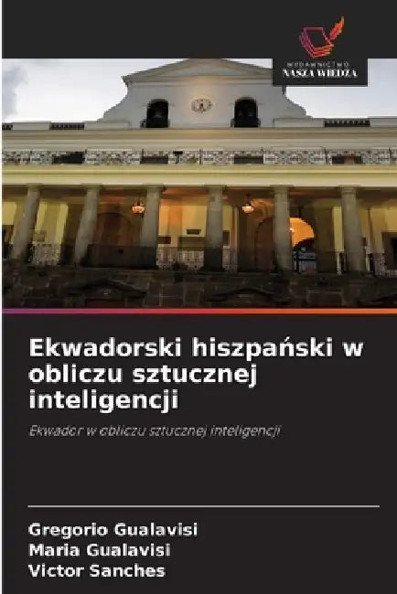 Ekwadorski hiszpański w obliczu sztucznej inteligencji by Gregorio Gualavisi, Maria Gualavisí, Victor Sanches