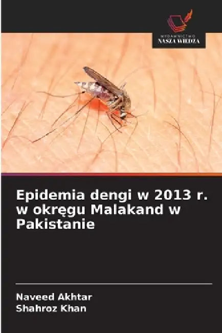 Epidemia dengi w 2013 r. w okręgu Malakand w Pakistanie by Naveed Akhtar, Shahroz Khan