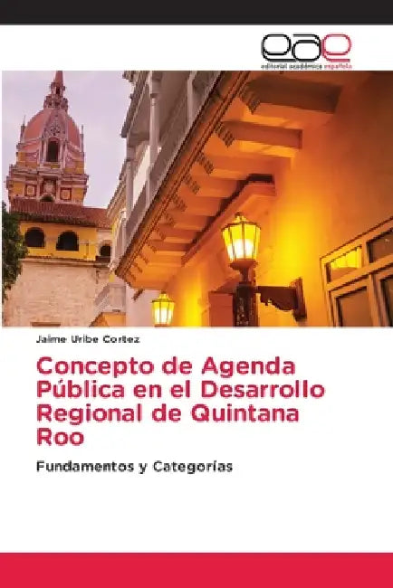Concepto de Agenda Pública en el Desarrollo Regional de Quintana Roo by Jaime Uribe Cortez