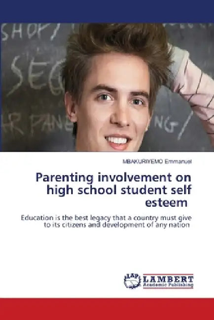 Parenting involvement on high school student self esteem by Mbakuriyemo Emmanuel