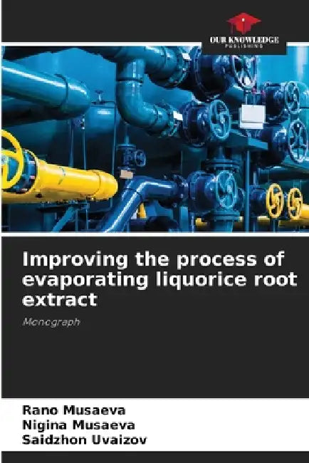 Improving the process of evaporating liquorice root extract by Rano Musaeva, Nigina Musaeva, Saidzhon Uvaizov
