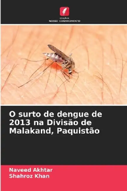 O surto de dengue de 2013 na Divisão de Malakand, Paquistão by Naveed Akhtar, Shahroz Khan