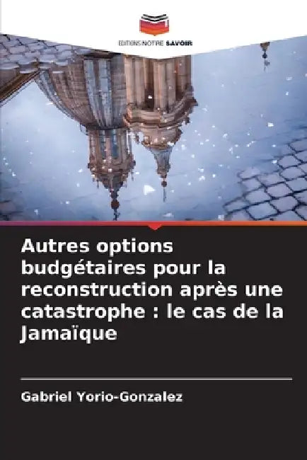 Autres options budgétaires pour la reconstruction après une catastrophe: le cas de la Jamaïque by Gabriel Yorio-Gonzalez