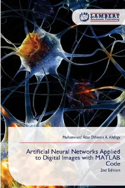 Artificial Neural Networks Applied to Digital Images with MATLAB Code by Muhammad Atta Othman a. Khfagy