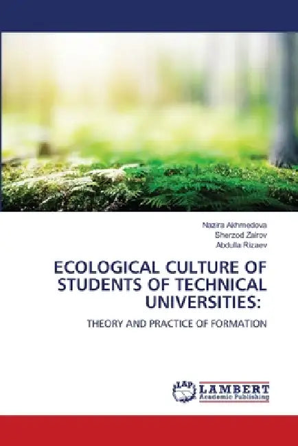 Ecological Culture of Students of Technical Universities by Nazira Akhmedova, Sherzod Zairov, Abdulla Rizaev