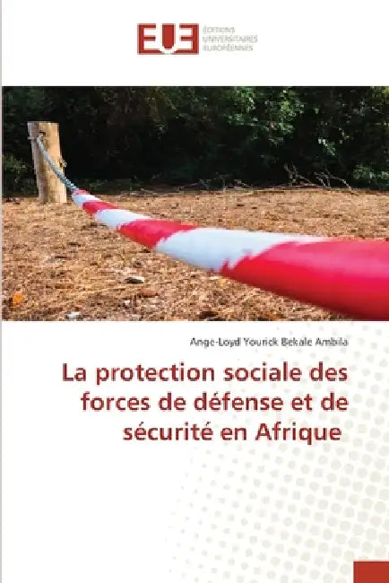 La protection sociale des forces de défense et de sécurité en Afrique by Ange-Loyd Yourick Bekale Ambila