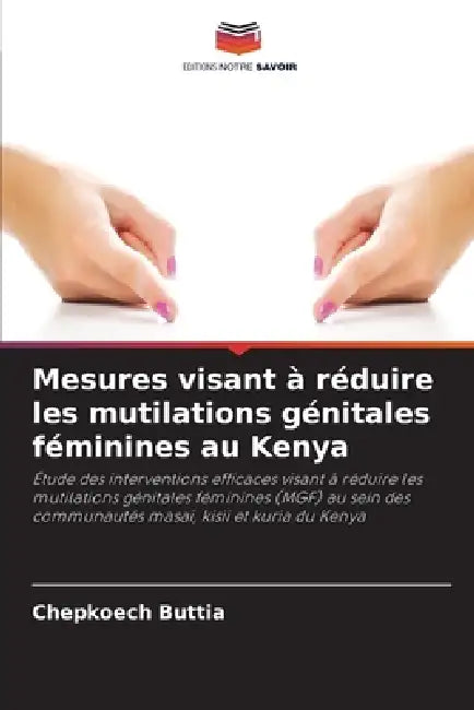 Mesures visant à réduire les mutilations génitales féminines au Kenya by Chepkoech Buttia