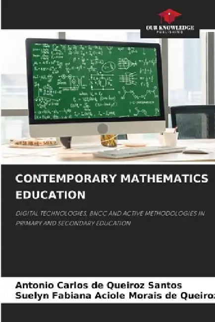 Contemporary Mathematics Education by Antonio Carlos de Queiroz Santos, Suelyn Fabi Aciole Morais de Queiroz