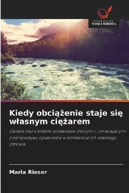 Kiedy obciążenie staje się wlasnym ciężarem by Maria Rieser