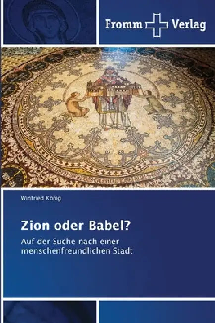 Zion oder Babel? by Winfried König