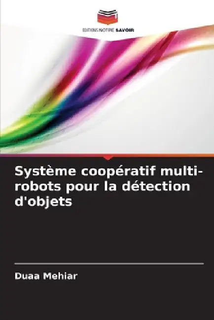 Système coopératif multi-robots pour la détection d'objets by Duaa Mehiar