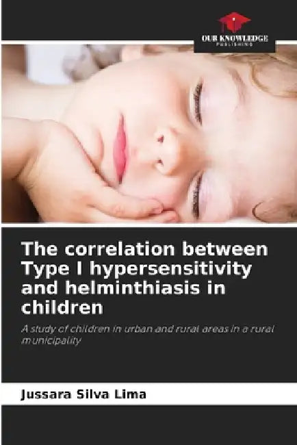 The correlation between Type I hypersensitivity and helminthiasis in children by Jussara Silva Lima
