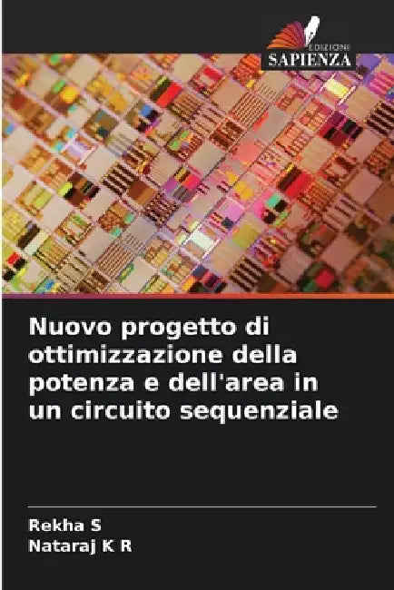 Nuovo progetto di ottimizzazione della potenza e dell'area in un circuito sequenziale by Rekha S, Nataraj K. R.