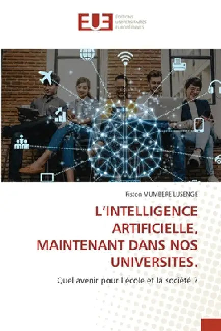 L'Intelligence Artificielle, Maintenant Dans Nos Universites. by Fiston Mumbere Lusenge