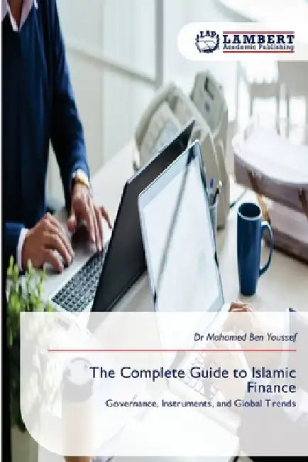 The Complete Guide to Islamic Finance by Mohamed Ben Youssef