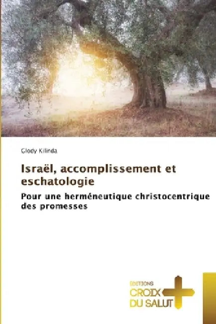 Israël, accomplissement et eschatologie by Glody Kilinda