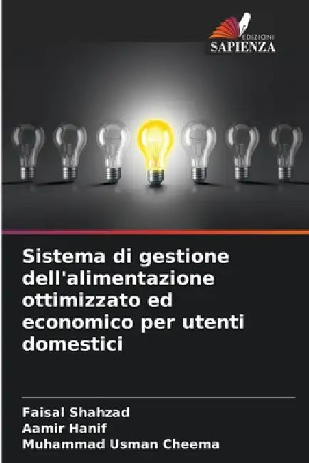 Sistema di gestione dell'alimentazione ottimizzato ed economico per utenti domestici by Faisal Shahzad, Aamir Hanif, Muhammad Usman Cheema