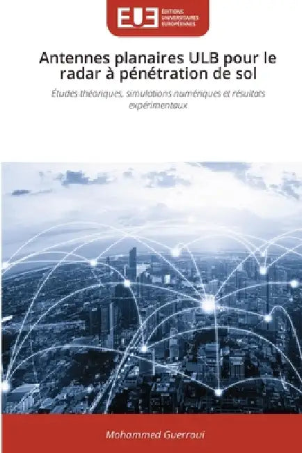 Antennes planaires ULB pour le radar à pénétration de sol by Mohammed Guerroui