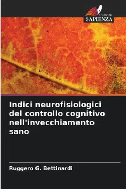 Indici neurofisiologici del controllo cognitivo nell'invecchiamento sano by Ruggero G. Bettinardi