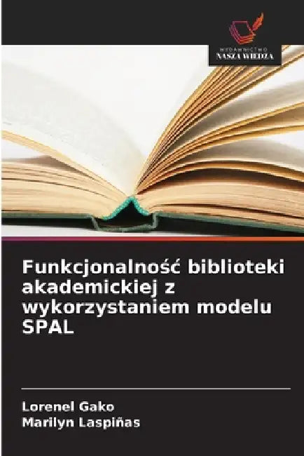 Funkcjonalnośc biblioteki akademickiej z wykorzystaniem modelu SPAL by Lorenel Gako, Marilyn Laspiñas