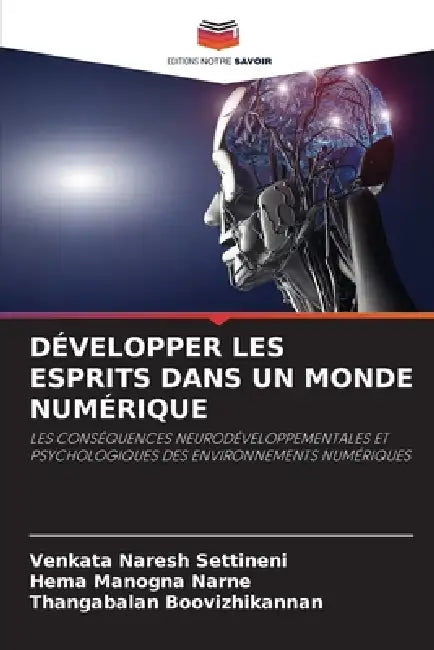 Développer Les Esprits Dans Un Monde Numérique by Venkata Naresh Settineni, Hema Manogna Narne, Thangabalan Boovizhikannan