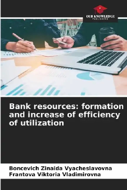 Bank resources: formation and increase of efficiency of utilization by Boncevich Zinaida Vyacheslavovna, Frantova Viktoria Vladimirovna