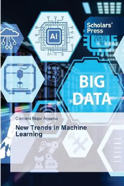 New Trends in Machine Learning by Clement Major Amama
