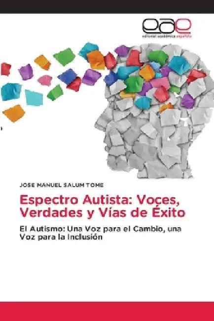 Espectro Autista: Voces, Verdades y Vías de Éxito by Jose Manuel Salum Tomé