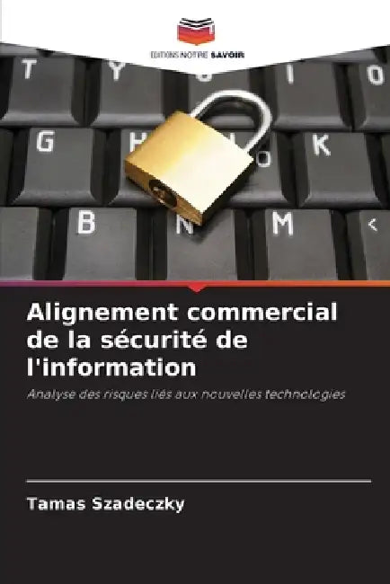 Alignement commercial de la sécurité de l'information by Tamas Szadeczky
