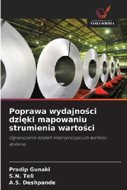 Poprawa wydajności dzięki mapowaniu strumienia wartości by Pradip Gunaki, S. N. Teli, A. S. Deshpande