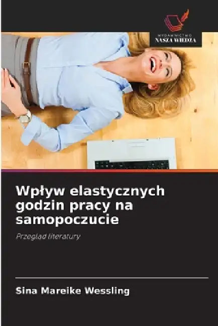Wplyw elastycznych godzin pracy na samopoczucie by Sina Mareike Wessling
