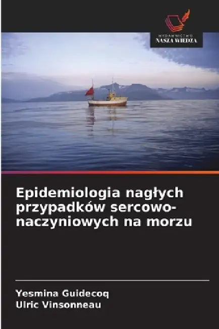 Epidemiologia naglych przypadków sercowo-naczyniowych na morzu by Yesmina Guidecoq, Ulric Vinsonneau