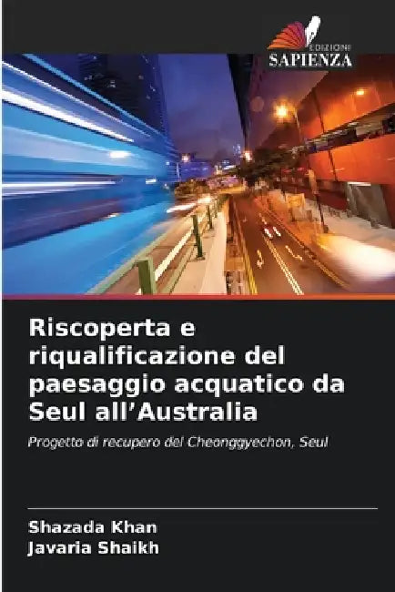 Riscoperta e riqualificazione del paesaggio acquatico da Seul all'Australia by Shazada Khan, Javaria Shaikh